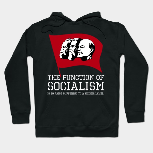The function of socialism is to raise suffering to a higher level. Hoodie by Styr Designs